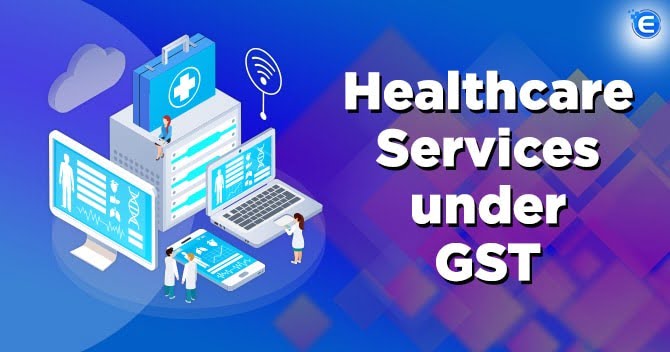 Healthcare Services under GST