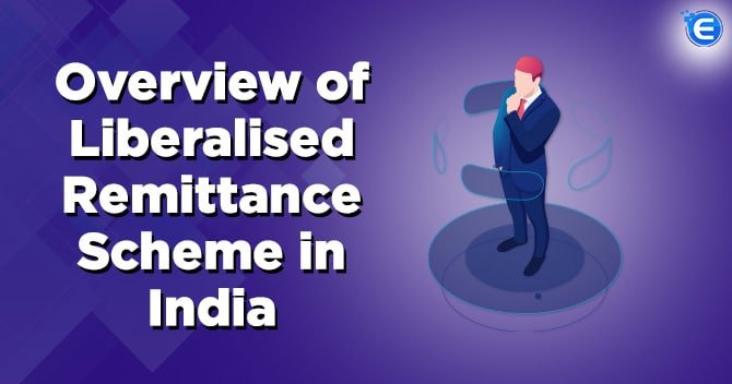 Overview of Liberalised Remittance Scheme in India