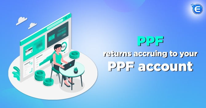 How to Maximise PPF returns accruing to your PPF account