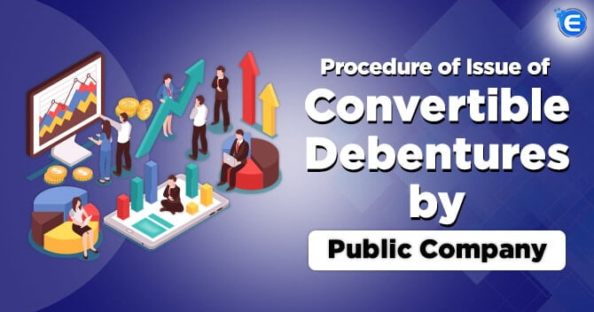 Procedure of Issue of Convertible Debentures by public company within borrowing limits and exceeding borrowing limit
