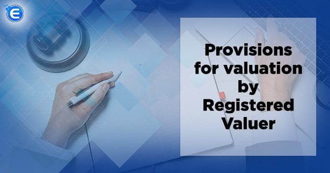 Provisions for Valuation by Registered Valuer under Companies Act, SEBI and IBC