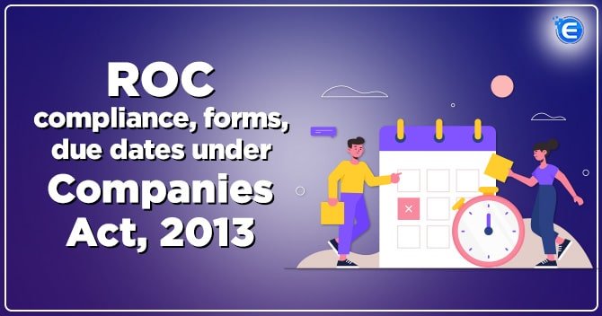 ROC forms, compliances, and due dates under the Companies Act, 2013