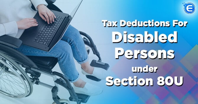 Tax Deductions for Disabled Persons under Section 80U: A Complete Overview