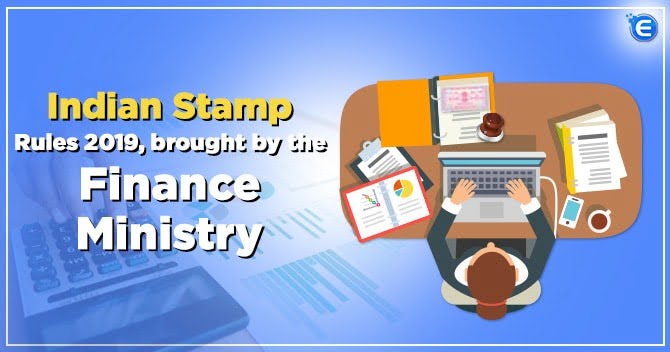 The Indian Stamp (Collection of Stamp Duty) Rules 2019, brought by the Finance Ministry