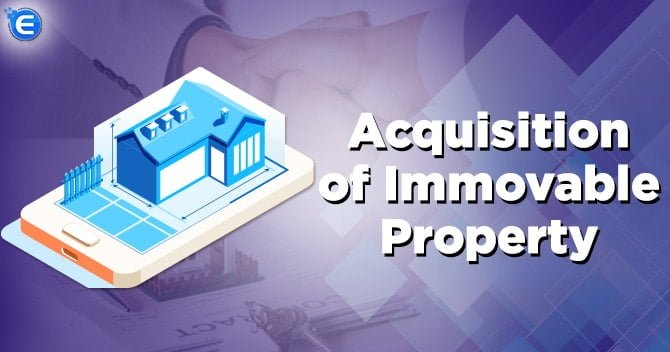 Acquisition of Immovable Property