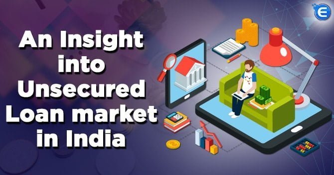 An Insight into Unsecured Loan market in India