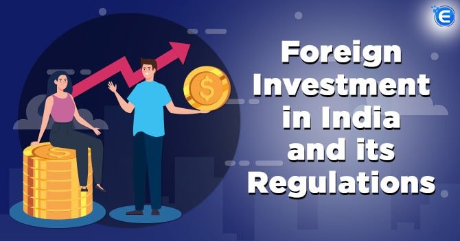 Foreign Investment in India and its Regulatory Framework