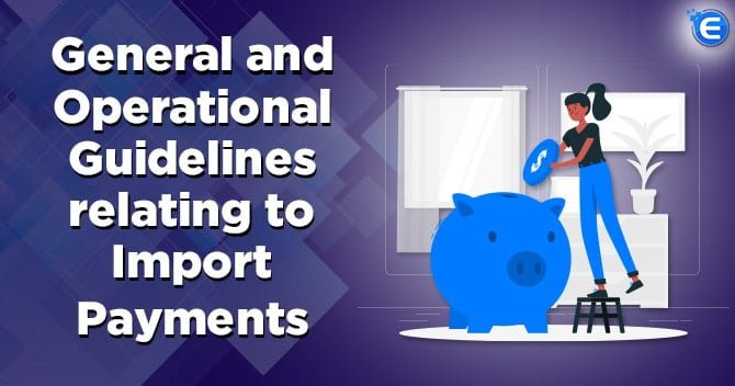 General and Operational Guidelines relating to Import Payments