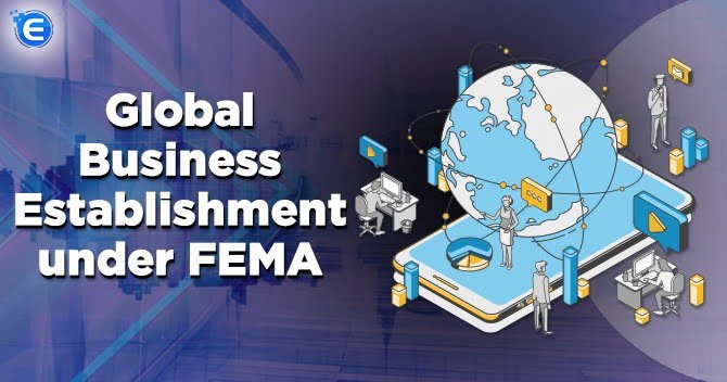 Global Business Establishment under FEMA