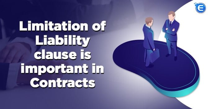 Limitation of Liability clause is important in Contracts