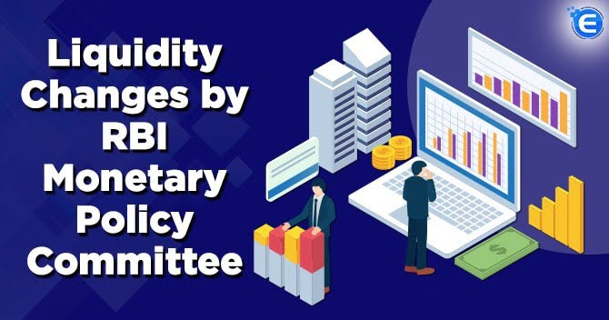 Liquidity Changes by RBI Monetary Policy Committee