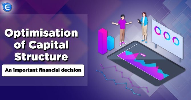 Optimization of Capital Structure: An Important Financial Decision