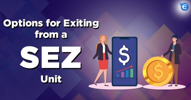 Exiting from a SEZ Unit