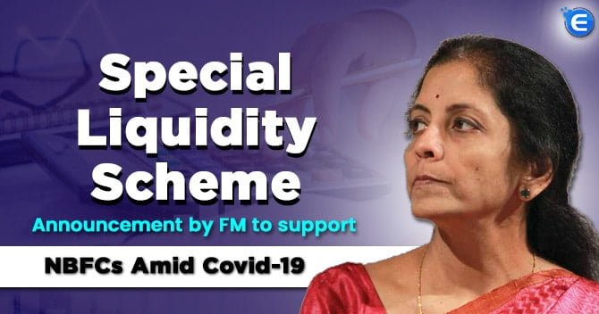 Special Liquidity Scheme: Announcement by FM to Support NBFCs amid Covid-19