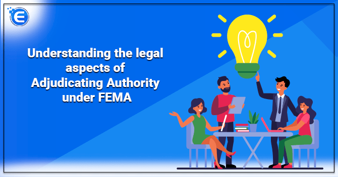 Understanding the legal aspects of Adjudicating Authority under FEMA