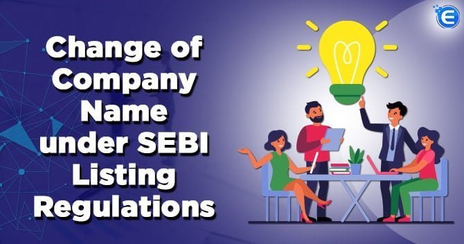 Change of Company Name under SEBI Listing Regulations