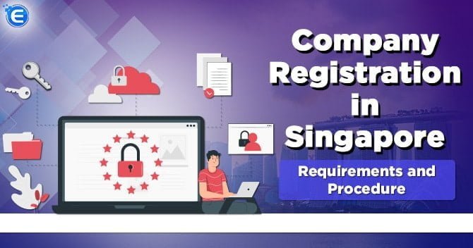 Company registration in Singapore: Requirements and Procedure