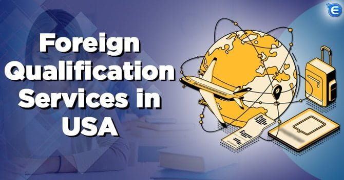 Foreign Qualification Services in USA: A Complete Overview