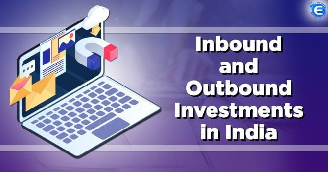 Inbound and Outbound Investment in India