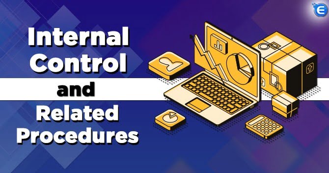 Why Good Internal Controls and Related Procedures are Important for a Company?