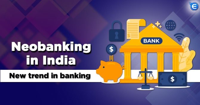 Neobanking in India: New trend in banking