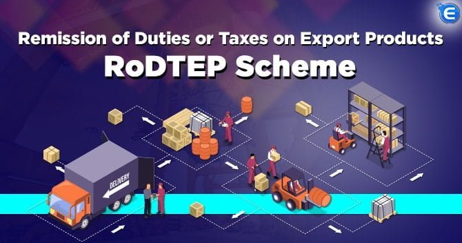 Remission of Duties or Taxes on Export Products: RoDTEP Scheme