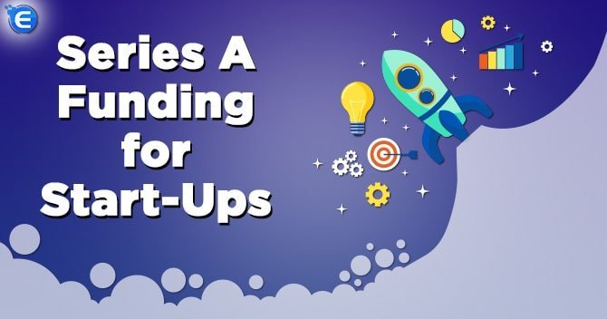 Series A Funding for Start-ups – The things you need to know