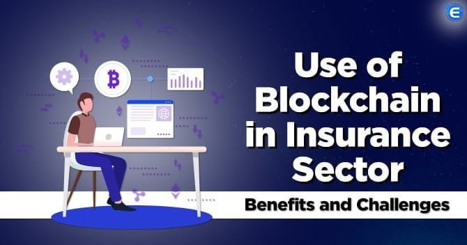 Use of BlockChain in Insurance Sector: Benefits and Challenges