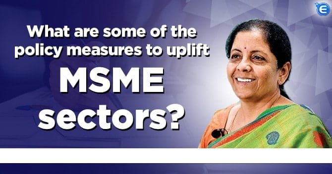 What are some of the policy measures to uplift MSME sectors?