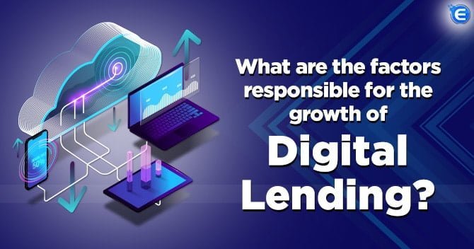 What are the factors responsible for the growth of Digital Lending?