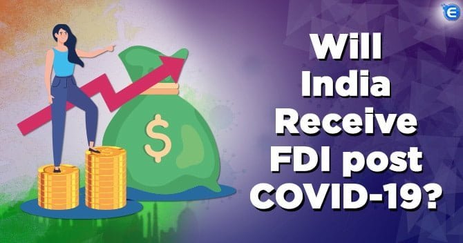 Will India receive FDI post COVID-19?