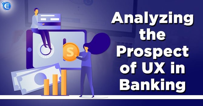 Analyzing the Prospect of UX in Banking