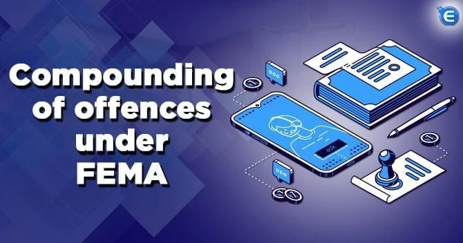 Compounding of offences under FEMA