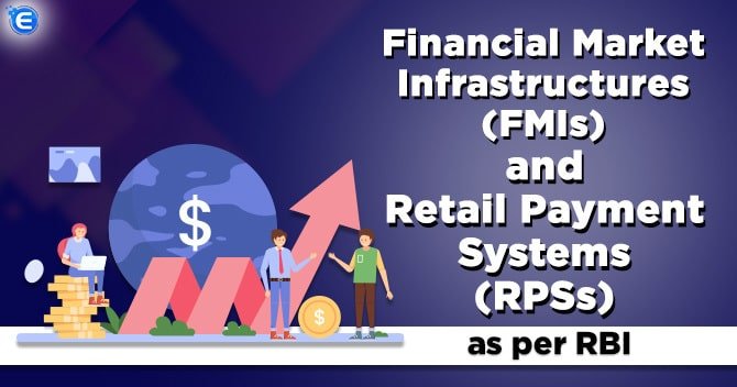 Financial Market Infrastructures (FMIs) and Retail Payment Systems (RPSs) as per RBI