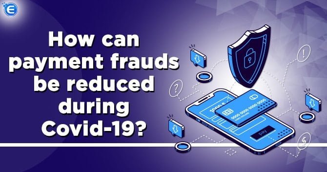 How can payment frauds be reduced during Covid-19?