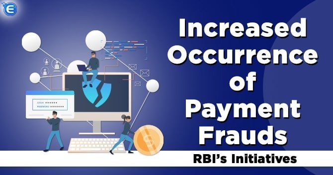 Increased Occurrence of Payment Frauds: RBI’s Initiatives