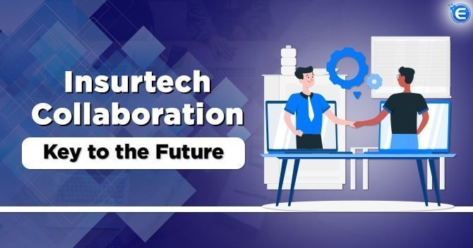 Insurtech Collaboration: Key to the Future