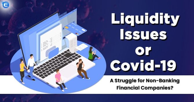 Liquidity Issues or Covid-19: A Struggle for Non-Banking Financial Companies?