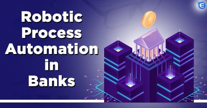 Robotic Process Automation in Banks