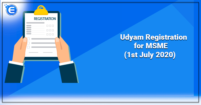 Udyam Registration for MSME (1st July 2020)