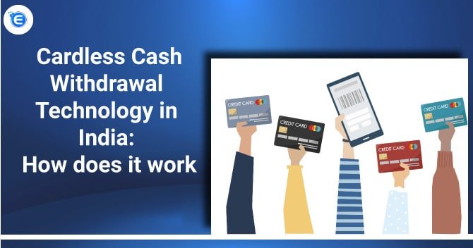 Cardless Cash Withdrawal Technology in India: How does it work?