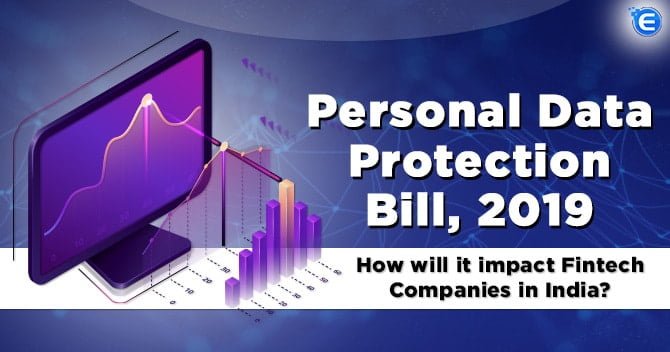 Personal Data Protection Bill, 2019: How will it impact Fintech Companies in India?