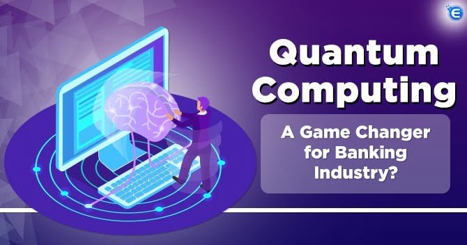 Quantum Computing: A Game Changer for Banking Industry?