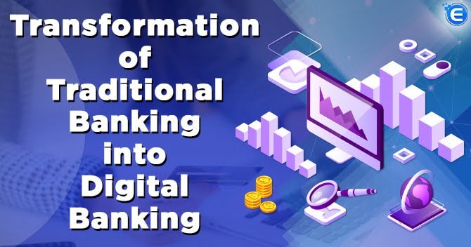 Transformation of traditional banking into digital banking