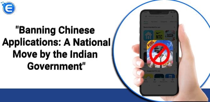 Banning Chinese Applications: A National Move by the Indian Government