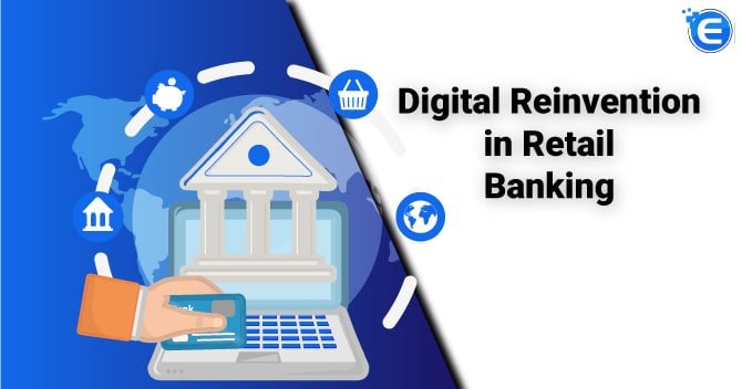 The Digital Reinvention in Retail Banking