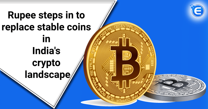 Rupee steps in to replace stable coins in India’s crypto landscape