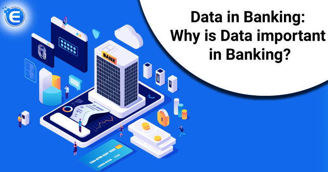 Data in Banking: Why is Data important in Banking?