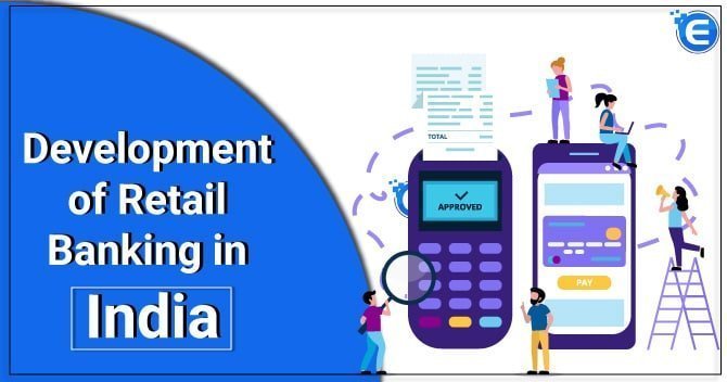 Development of Retail Banking in India
