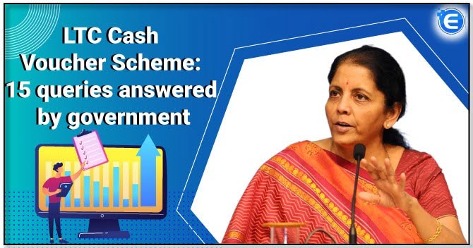 LTC Cash Voucher Scheme: Queries resolved by the government